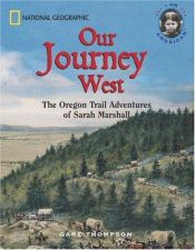 book cover of Our Journey West: An Adventure on the Oregon Trail by Gare Thompson