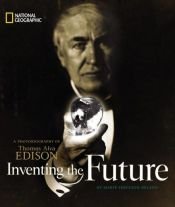 book cover of Inventing the Future: A Photobiography of Thomas Alva Edison (Photobiographies) by Marfe Ferguson Delano