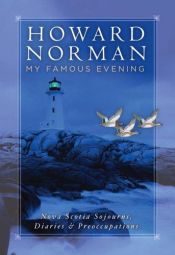 book cover of My Famous Evening : Nova Scotia Sojourns, Diaries, and Preoccupations (National Geographic Directions) by Howard Norman