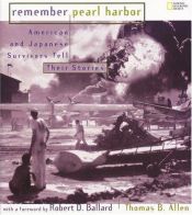 book cover of Remember Pearl Harbor: Japanese And American Survivors Tell Their Stories (Remember) by Thomas B. Allen