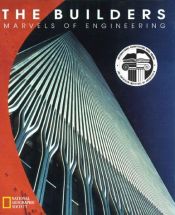 book cover of Builders: Marvels of Engineering, The by Национальное географическое общество