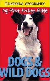 book cover of Dogs and wild Dogs (My first pocket guide) by National Geographic Society