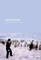 book cover of Life on the Ice: No One Goes to Antarctica Alone by Roff Martin Smith