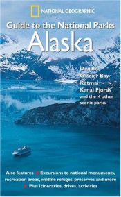 book cover of National Geographic Guide to the National Parks: Alaska by National Geographic Society