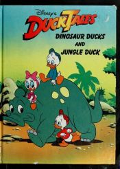 book cover of Duck Tales: Dinosaur Ducks and Jungle Duck by וולט דיסני