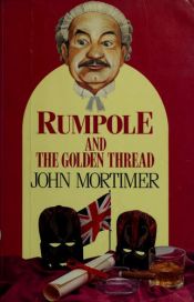 book cover of Rumpole and the Golden Thread by John Mortimer