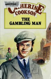 book cover of The Gambling Man (Eagle Large Print) by Catherine Cookson