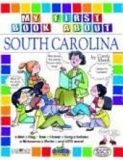 book cover of My First Book About South Carolina (The South Carolina Experience) by Carole Marsh