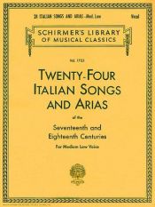 book cover of Twenty-Four Italian Songs and Arias of the Seventeenth and Eighteenth Centuries: For Medium Low Voice (Schirmer's Librar by Hal Leonard Corporation