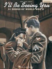 book cover of I'll Be Seeing You: 51 Songs of World War II by Hal Leonard Corporation