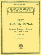 book cover of 50 Selected Songs : by Schubert, Schumann, Brahms, Wolf and Strauss by Hal Leonard Corporation