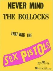 book cover of Never Mind the Bollocks by Sex Pistols