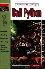 book cover of The Guide to Owning a Ball Python by John Coborn