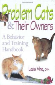 book cover of Problem Cats and Their Owners: A Behavior and Training Handbook by Louis L. Vine