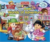 book cover of Fisher-Price Little People Worlds of Adventure: A Look Inside Book by Reader's Digest