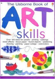 book cover of The Usborne Book of Art Skills (Art Ideas) by Fiona Watt