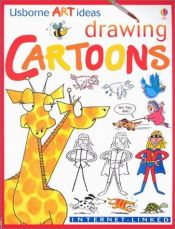 book cover of Drawing Cartoons: Internet-Linked (Usborne Art Ideas) by Anna Milbourne