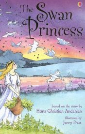 book cover of The Swan Princess (Young Reading Gift Books) by ஆன்சு கிறித்தியன் ஆன்டர்சன்