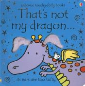 book cover of Thats Not My Dragon by Fiona Watt and Rachel Wells