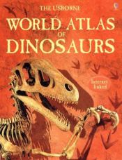 book cover of World Atlas of Dinosaurs Internet Linked (World Atlas of Dinosaurs) by Susanna Davidson