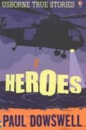 book cover of Heroes (True Stories) by Paul Dowswell