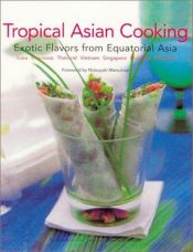 book cover of Tropical Asian Cooking: Exotic Flavors from Equatorial Asia by Wendy Hutton