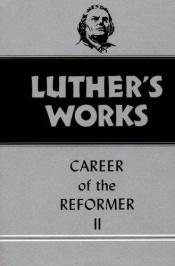 book cover of Luther's Works (Volume 31): Career of the Reformer I by Maarten Luther