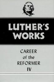 book cover of Luther's Works: Vol 34 - Career of the Reformer Part 4 by Lewis W. Spitz Ed.