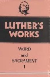 book cover of Luther's Works Word and Sacrament IV (Luther's Works) by Martin Luther