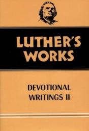 book cover of Luther's Works, Volume 43: Devotional Writings II by Maarten Luther