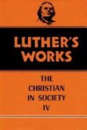 book cover of Luther's Works (Volume 47): The Christian In Society IV by Мартин Лутер