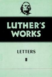 book cover of Luther's Works, Vol. 49: Letters II by Martin Luther