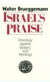 book cover of Israel's Praise: Doxology against Idolatry and Ideology by Walter Brueggemann