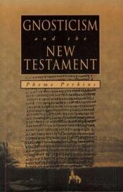 book cover of GNOSTICISM and the NEW TESTAMENT by Pheme Perkins