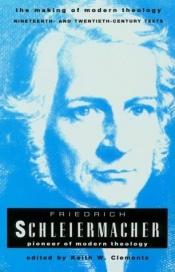 book cover of Friedrich Schleiermacher: Pioneer of Modern Theology (Making of Modern Theology) by Friedrich Daniel Ernst Schleiermacher