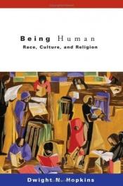 book cover of Being Human: Race, Culture, and Religion by Dwight N Hopkins