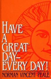 book cover of Have a great day by Norman Vincent Peale