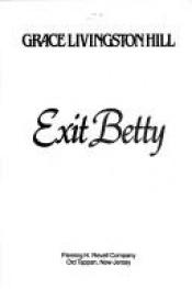 book cover of Exit Betty (Grace Livingston Hill Series, No 71) by Grace Livingston Hill