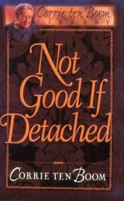 book cover of Not Good if Detached by Корри тен Боом