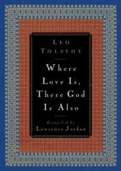 book cover of Where love is, there God is also by Лав Николаевич Толстој