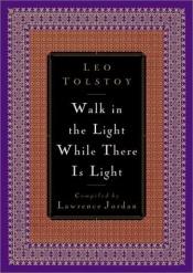 book cover of Walk in the light while there is light by Leo Tolstoi