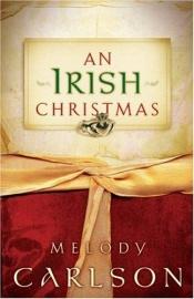 book cover of Irish Christmas, An by Melody Carlson