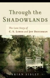 book cover of Through the Shadowlands by Brian Sibley