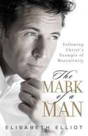 book cover of Mark of a Man, The, repack by Elisabeth Elliot
