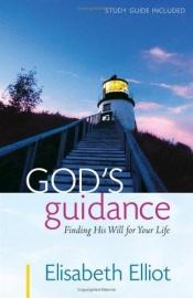 book cover of God's Guidance: Finding His Will for Your Life by Elisabeth Elliot