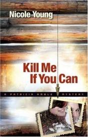 book cover of Kill Me If You Can (Patricia Amble Mystery) by Nicole Young