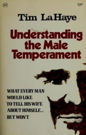 book cover of Understanding the Male Temperament: What every man would like to tell his wife about himself ... but won't by 팀 라헤이