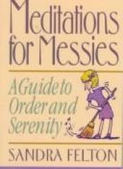 book cover of Meditations for Messies: A Guide to Order and Serenity by Sandra Felton