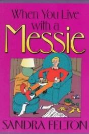 book cover of When you live with a Messie by Sandra Felton