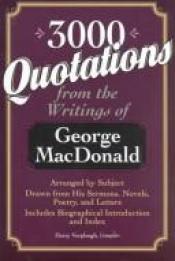 book cover of 3000 quotations from the writings of George MacDonald by George MacDonald